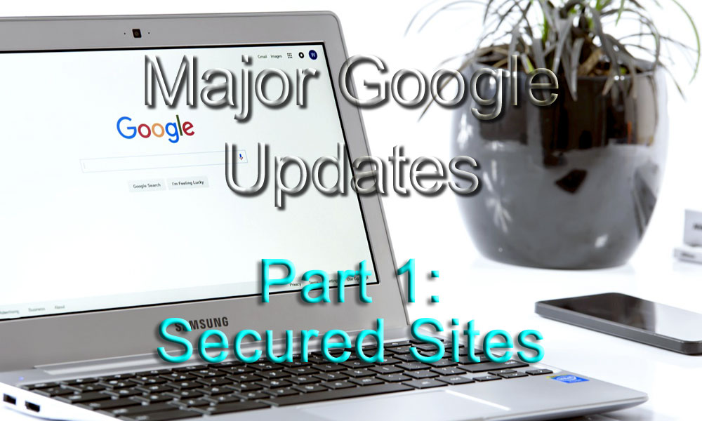 BWYSEBLOG_MajorGoogleUpdates_Part1_SecuredSite.jpg